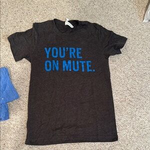 Charcoal Gray  Shirt - You're On Mute